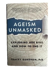 Ageism Unmasked: Exploring Age Bias and How to End It by Gendron, Tracey - Picture 1 of 4