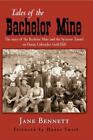 Tales of the Bachelor Mine : The Story of the Bachelor Mine and the Syracuse...