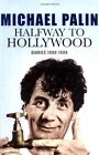 Halfway To Hollywood Diaries 1980 To 1988 The Film Years By Michael Palin