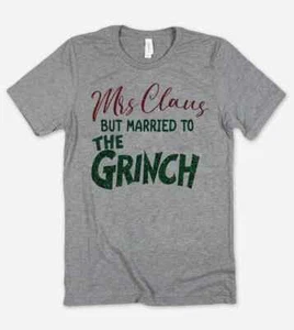 Mrs. Claus But Married To the Grinch - Christmas T-Shirt - Picture 1 of 1