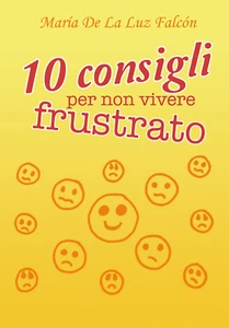 10 consigli per non vivere frustrato  di María La Luz Falcón,  2018 - ER - Picture 1 of 1