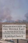Misadventures In The Middle East: A Twisted Road To An Unlikely Third World...