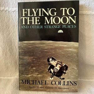 Flying to the Moon, and Other Strange Places Michael Collins 1977 2nd Print HCDJ - Picture 1 of 6