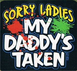 SORRY LADIES MY DADDY'S TAKEN JERZEES Kids T-Shirt 2-4=XS To 18-20=XL THE BEST - Picture 1 of 1