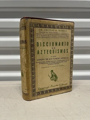 Diccionario de Aztequismos Jardín de Raíces Aztecas Cecilio Robelo Tercera Ed. - Image 1 of 4