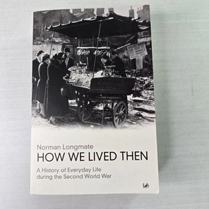 How We Lived Then by Norman Longmate PB WWII Britain History Everyday Life - Picture 1 of 20