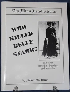 Who Killed Belle Starr? and other Tragedies, Murders, and Mysteries Robert Winn - Picture 1 of 5