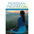 Meridian Meditation: Your Guide to Achieving True Holis - Paperback NEW Michael
