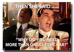 THEN SHE SAID...WHY DO YOU NEED MORE THAN ONE CLASSIC CAR METAL SIGN.MAN CAVE - Picture 1 of 1