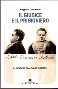 Giacomini-Il giudice e il prigioniero-Il carcere di Antonio Gramsci ( 26721 ) - Foto 1 di 1