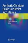 Aesthetic Clinician's Guide to Platelet Rich Plasma - 9783030814298
