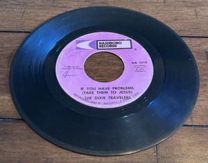 The Dixie Travelers Gospel 45 RPM Single If You Have Problems Take Them To Jesus - Picture 1 of 6