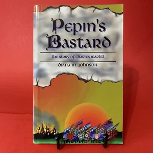 PEPIN'S BASTARD: STORY OF CHARLES MARTEL By Diana M. Johnson - Picture 1 of 7