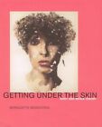 Getting Under The Skin: Body And Media Theor... By Wegenstein, Bernadet Hardback