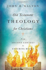 John H. Walton Old Testament Theology for Christians – From Ancient C (Hardback)
