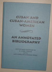 Cuban and Cuban-American Women: An Annotated Directory - K. Lynn Stoner - Picture 1 of 2