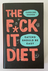 The F*ck It Diet by Caroline Dooner (Hardcover, 2019) - Picture 1 of 3