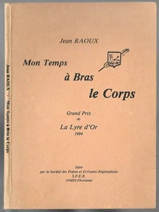 Mon Temps à Bras Le Corps par Jean RAOUX Rare dédicacé Prix La Lyre d'Or 1984 - Imagen 1 de 9