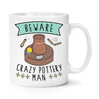 Beware Crazy Pottery Man 10oz Mug Cup Funny Joke Potter Kiln Dad Fathers Day