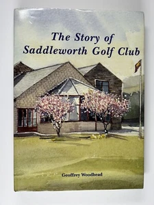 Saddleworth Golf Club Book Original The Story of Geoffrey Woodhead First Ed 1998 - Picture 1 of 16