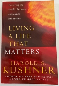 Living a Life that Matters: Resolving the Conflict Between Conscience & Success - Picture 1 of 3