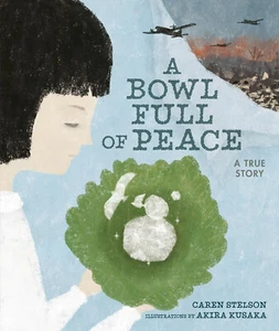 A Bowl Full of Peace : A True Story by Caren Stelson (2020, Hardcover) - Picture 1 of 1