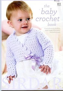 The Baby Crochet Book- Sirdar Crochet Pattern Book 411 - 16 Designs Birth - 2yrs - Picture 1 of 2