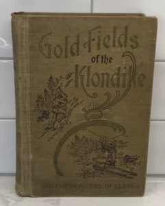 Gold Fields of the Klondike & The Wonders of Alaska 1897,Ernest Ingersoll,Illust - Imagen 1 de 12