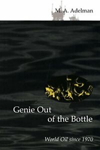 Genie out of the Bottle (MIT Press): World Oil since 1970 (The MIT Press), Adelm