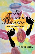 Alwin Bully The Cocoa Dancer and Other Stories (Taschenbuch)