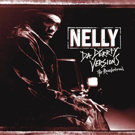 Da Derrty Versions: The Reinvention [Clean] [Edited] by Nelly (CD, Nov-2003, Universal Distribution)