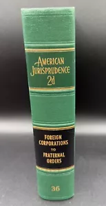 American Jurisprudence 2d State & Federal Vol 36 Foreign Corp - Frat Orders Sup - Picture 1 of 4