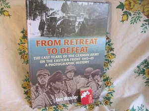 From Retreat To Defeat (last years on the eastern front) -Ian Baxter (HC 2007) - Picture 1 of 12