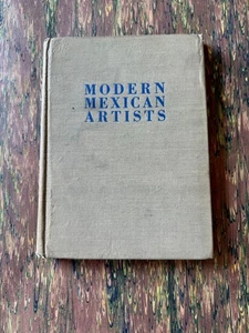 Modern Mexican Artists. Critical Notes by Carlos Merida 1937 HARDCOVER MEXICO - Picture 1 of 16