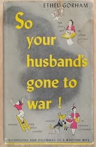RARE SO YOUR HUSBANDS GONE TO WAR ETHEL GORHAM 1942 WWII WARTIME WIFE BOOK WW2 - Picture 1 of 9