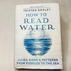 How To Read Water by Tristan Gooley Clues signs & Patterns Puddles to the Sea - Picture 1 of 19