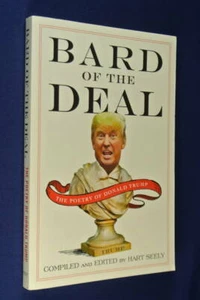BARD OF THE DEAL Hart Seely THE POETRY OF DONALD TRUMP Book - Picture 1 of 9