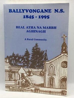 Rare Ballyvongane N.S. 1845-1995 Beal Atha NA Marbh Aghinagh Irish Rural History - Image 1 of 4