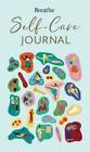 Breathe Self-Care Journal - Hardcover By Breathe Magazine - GOOD