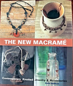 The New Macrame' - Contemporary Knotted Jewelry & Accessories Book - New & NLA! - Foto 1 di 2