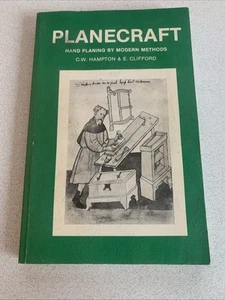 Planecraft : Hand Planing by Modern Methods by C. W. Hampton & E. Clifford 1989 - Picture 1 of 3