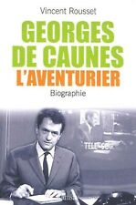 Georges De Caunes, L'aventurier - Vincent Rousset