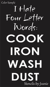 Four Letter Words Stencil Hate Cook Iron Wash Dust Laundry DIY Signs - Picture 1 of 10