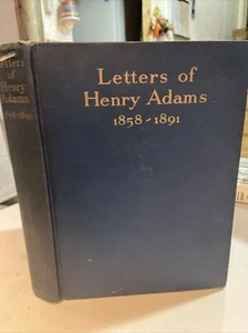 Letters Of Henry Adams 1858-1891, Historian & Member Adams Political Family - Picture 1 of 12