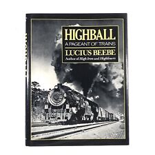 Highball - A Pageant of Trains by Lucius Beebe (Hardcover, 1982)