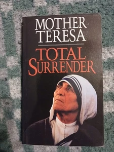 Total Surrender by Mother Teresa Servant Teachings,  Letters,  & Meditations PB - Picture 1 of 5
