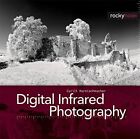 Digital Infrared Photography By Cyrill Harnischmacher - Hardcover **Brand New**