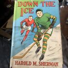 Down the Ice par Harold M. Sherman roman de hockey veste en poussière 1932