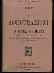 Le assicurazioni e la stima dei danni.   A. Capilupi.  Ulrico Hoepli  1901. - Picture 1 of 2