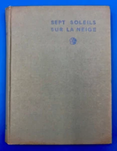 Teddy NAIM + Pierre LEROY SEPT SOLEILS SOUS LA NEIGE ED. BOURRELIER 1954 - Picture 1 of 17